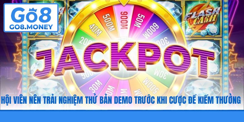 Hội viên nên trải nghiệm thử bản demo trước khi cược để kiếm thưởng