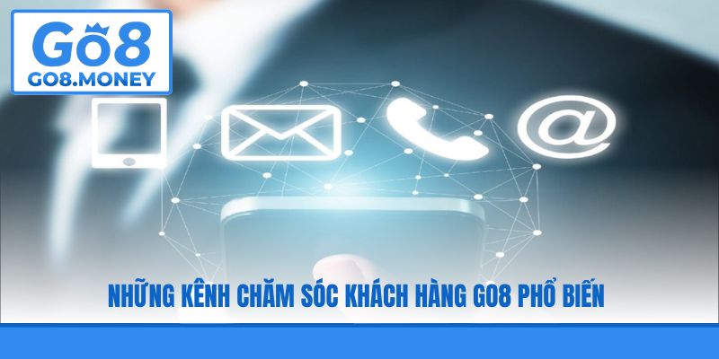 Những kênh chăm sóc khách hàng GO8 phổ biến