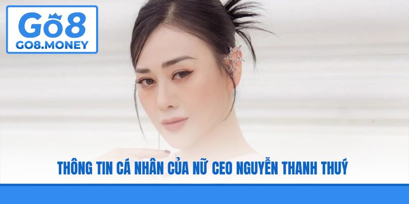 Thông tin cá nhân của nữ CEO Nguyễn Thanh Thuý